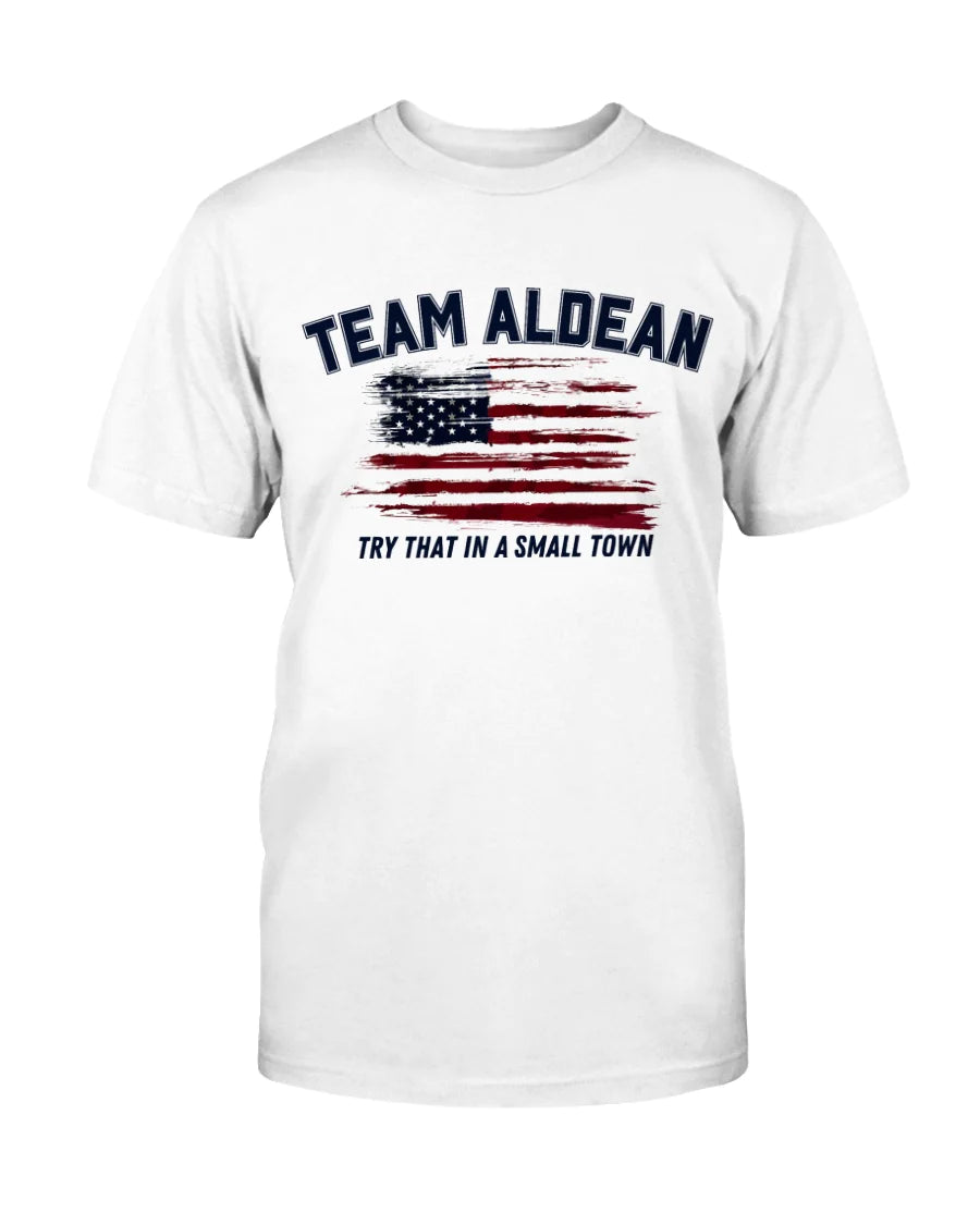 Team Alden "Try that in a small town" Unisex T-Shirt