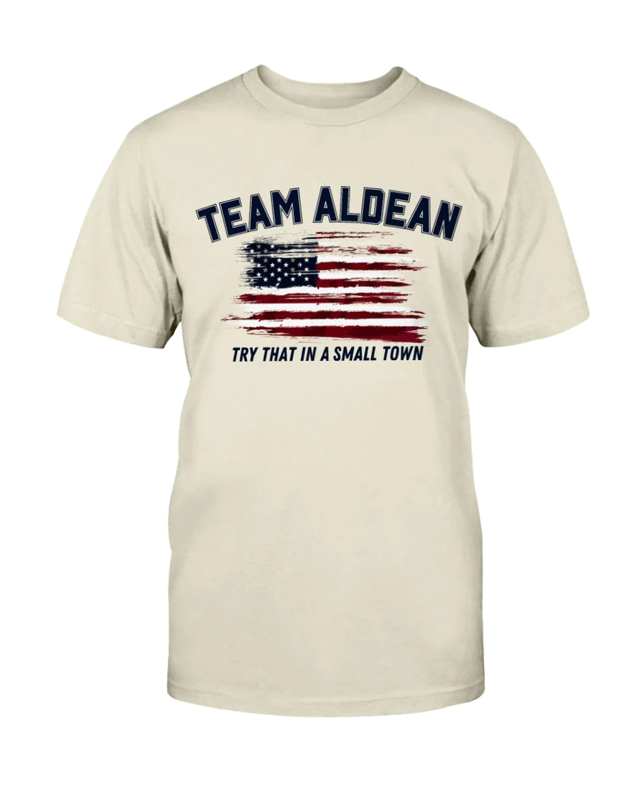 Team Alden "Try that in a small town" Unisex T-Shirt, Size L, Natural