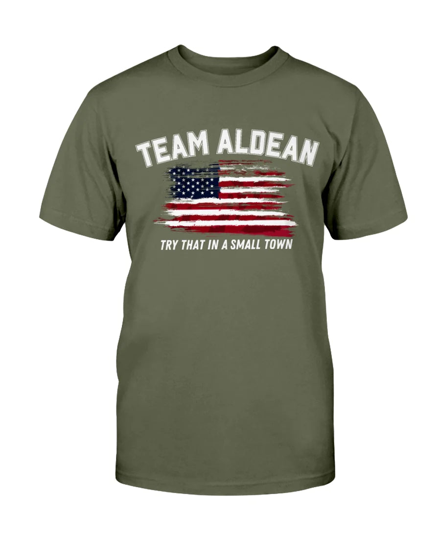 Team Alden "Try that in a small town" Unisex T-Shirt, Military Green, Size L